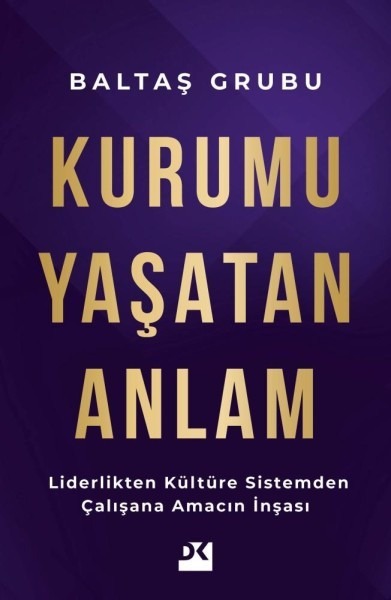 Book cover: gold title 'KURUMU YAŞATAN ANLAM' on a purple geometric background; Baltas Grubu at top and publisher logo at bottom.